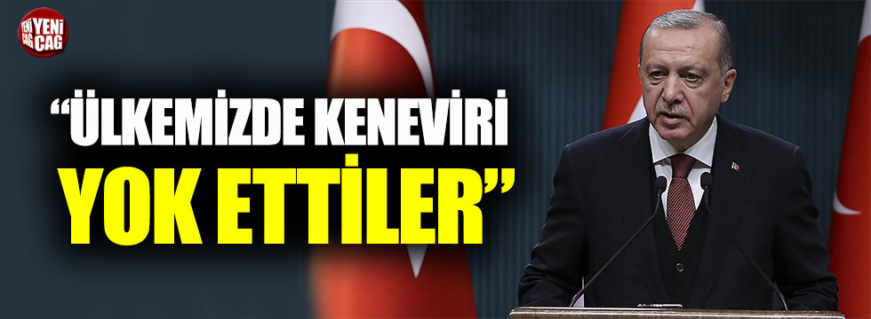 Cumhurbaşkanı Erdoğan: Ülkemizde keneviri yok ettiler