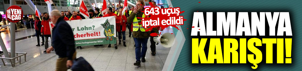 Almanya'da havalimanlarında grev! 643 uçuş iptal edildi!