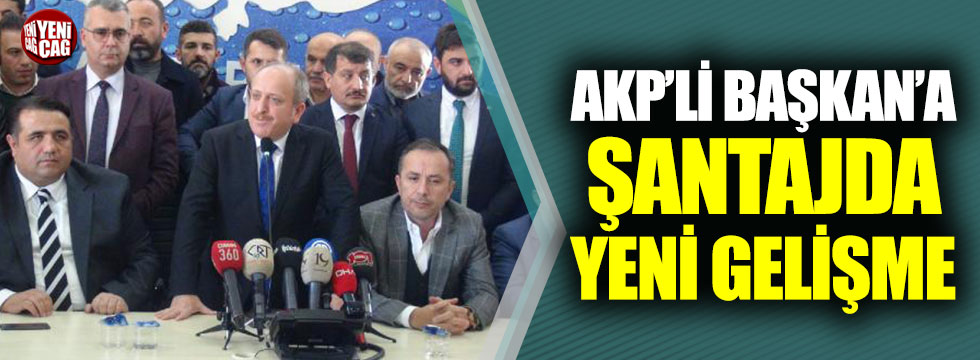 AKP'li Başkan'a şantaja tutuklama