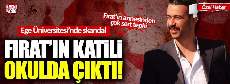 Fırat Çakıroğlu’nun katilleri Ege Üniversitesi’nden atılmamış!