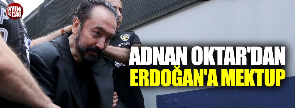 Adnan Oktar’dan Erdoğan’a mektup