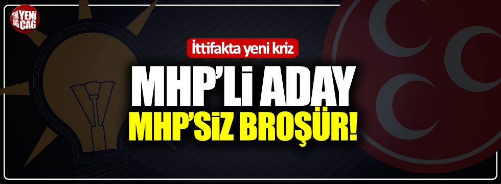 Cumhur İttifakı’nda yeni kriz: MHP'li aday, MHP'siz broşür!