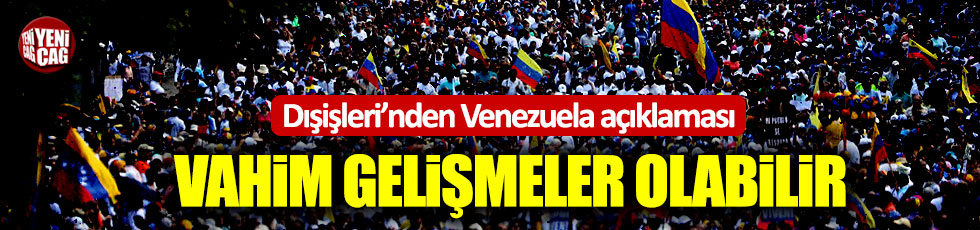 Dışişleri'nden Venezuela açıklaması!