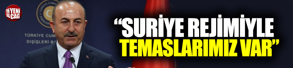 Çavuşoğlu: "Suriye rejimiyle dolaylı temaslarımız var"