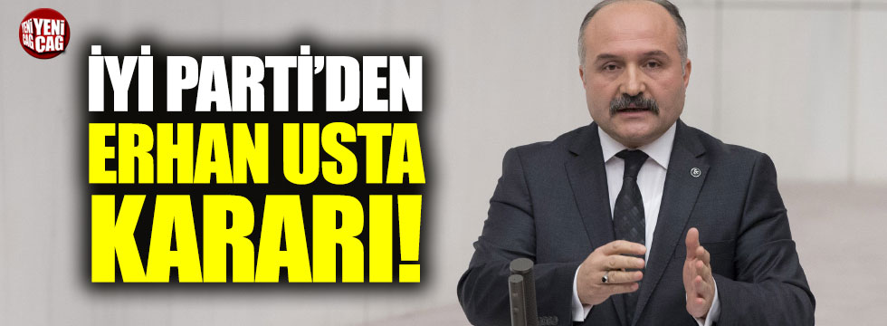 İYİ Parti'de Erhan Usta defteri kapandı