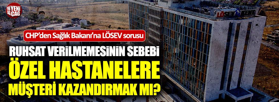 CHP'li Gamze Taşcıer'den Sağlık Bakanı'na LÖSEV sorusu!
