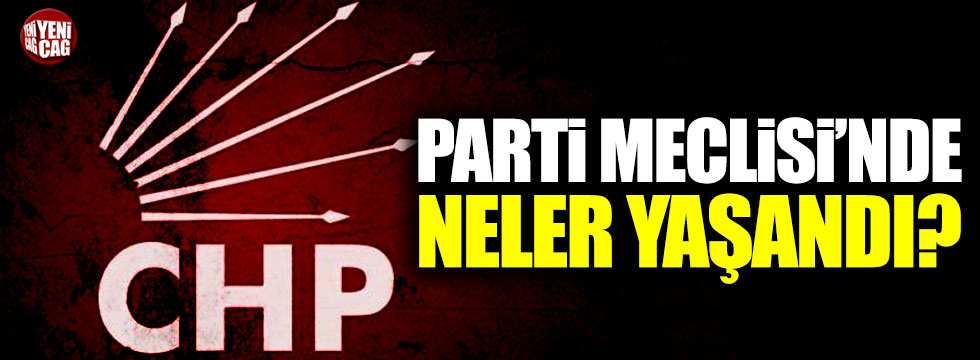 CHP Parti Meclisi'nde neler yaşandı!