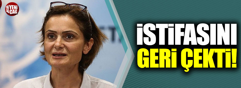 CHP İstanbul İl Başkanı Canan Kaftancıoğlu istifasını geri çekti