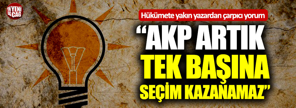 Akit yazarından çarpıcı yorum: “AKP artık tek başına seçim kazanamaz”