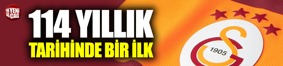 Galatasaray'ın 114 yıllık tarihinde bir ilk