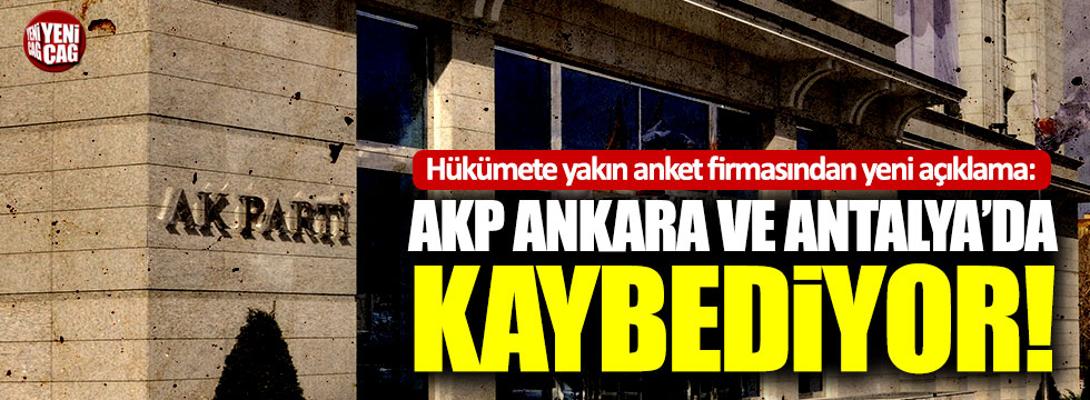 Hükümete yakın anket şirketinden yeni açıklama: "AKP Ankara ve Antalya'yı kaybediyor"