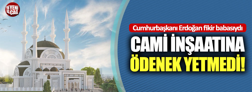 Ümraniye’deki cami inşaatına ödenek yetmedi:Cumhurbaşkanı Erdoğan fikir babasıydı