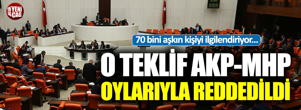 ‘İhlaszedeler’ teklifi AKP ve MHP oylarıyla reddedildi