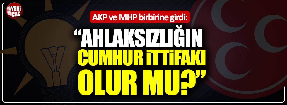 AKP ve MHP birbirine girdi! "Ahlaksızlığın Cumhur İttifakı olur mu?"