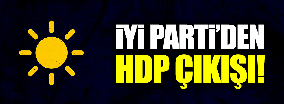 İYİ Parti'den HDP çıkışı!