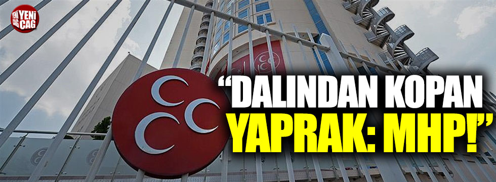 "Dalından Kopan Yaprak: MHP!"