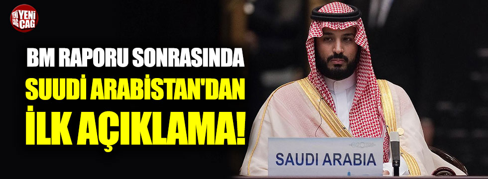 BM raporu sonrasında Suudi Arabistan'dan ilk açıklama