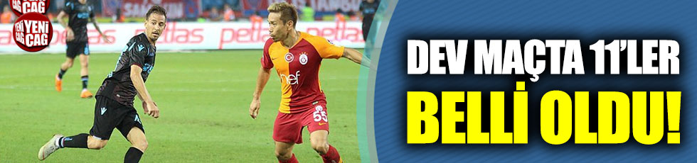 Galatasaray-Trabzonspor maçının ilk 11’leri belli oldu