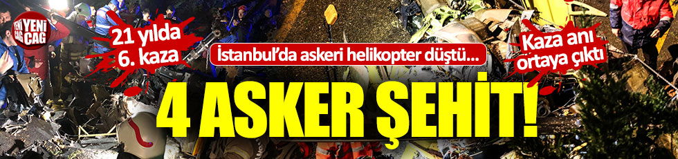 İstanbul'da askeri helikopter düştü: 4 asker şehit