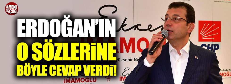 Ekrem İmamoğlu, Cumhurbaşkanı Erdoğan'ın o sözlerine yanıt verdi!