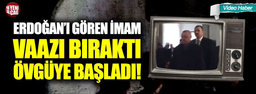 Erdoğan'ı gören imam, vaazı bıraktı övgüye başladı!