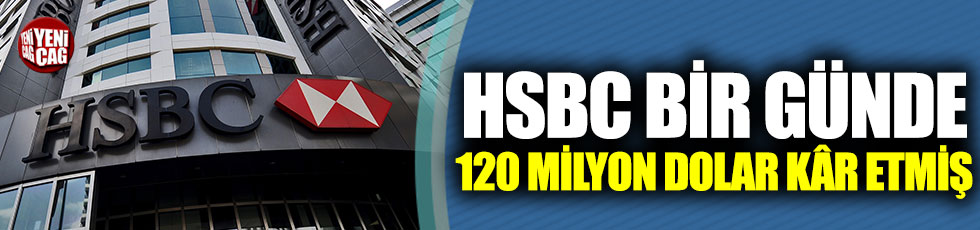 HSBC bir günde 120 milyon dolar kâr etmiş