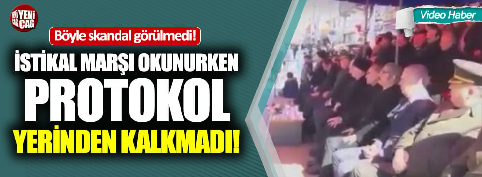 İstikal Marşı okunurken protokol yerinden kalkmadı!