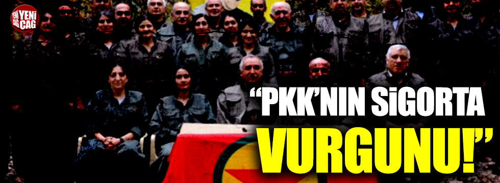 “PKK’nın sigorta vurgunu”