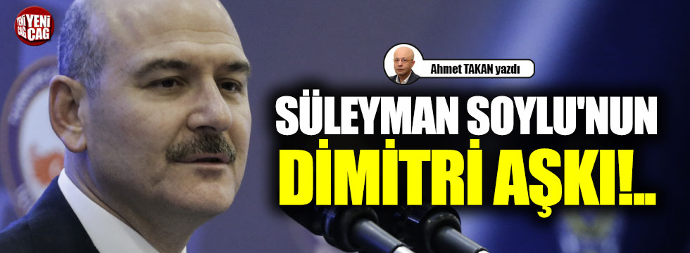 Süleyman Soylu'nun Dimitri aşkı!..