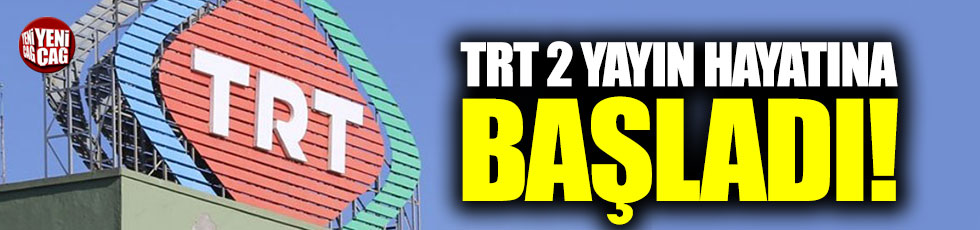 TRT 2 yayın hayatına başladı!