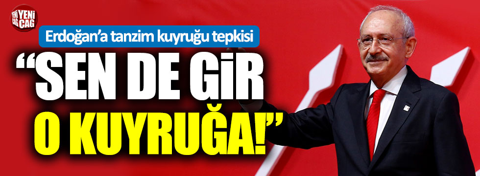 Kemal Kılıçdaroğlu'ndan Erdoğan'a tanzim kuyruğu tepkisi!