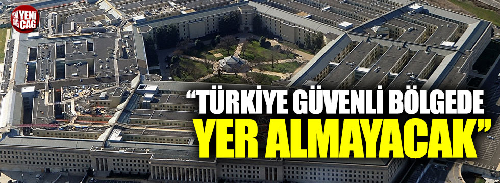 "Türkiye güvenli bölgede yer almayacak"