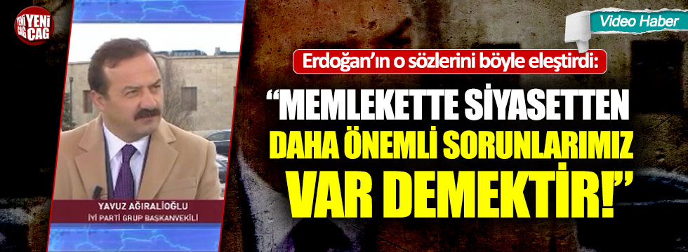 Yavuz Ağıralioğlu: “Devlet muhalefete vatandaşa ‘terörist’ demez”