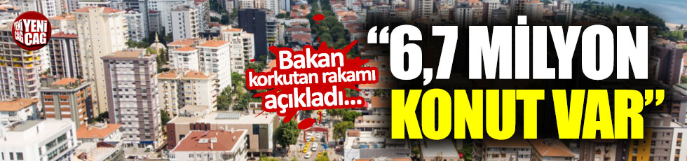 Bakan Kurum açıkladı: "Yenilenmesi gereken 6,7 milyon konut var"