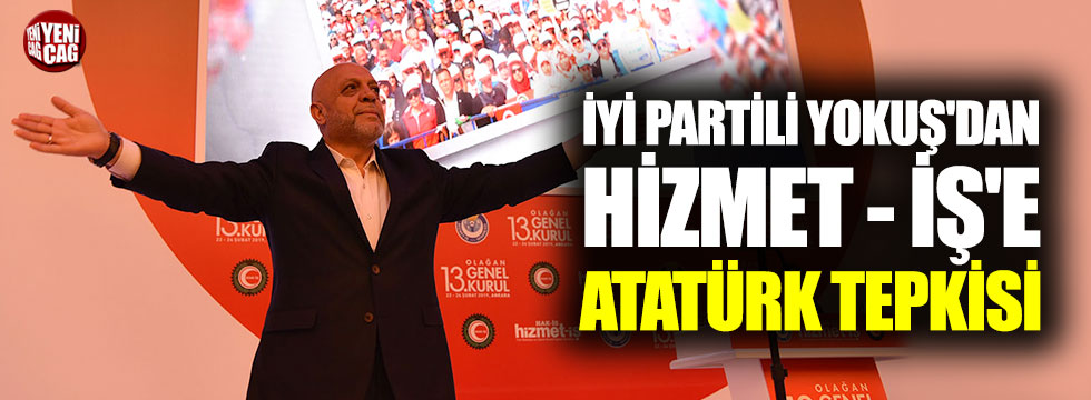 İYİ Partili Yokuş'dan Hizmet - İş'e Atatürk tepkisi