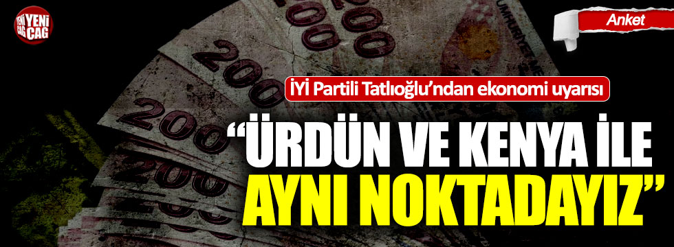 İYİ Partili Tatlıoğlu, "Türkiye, Kenya ile aynı noktada"