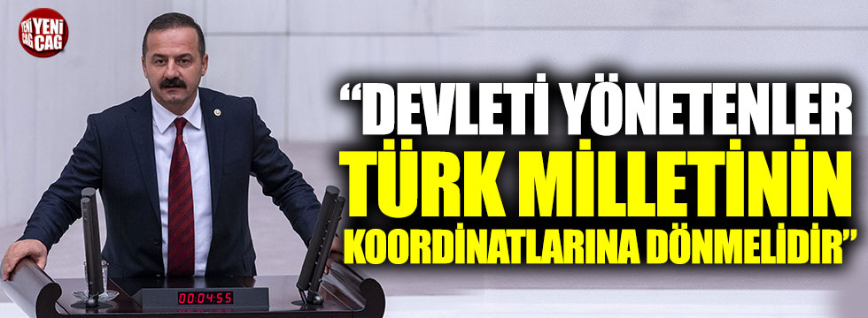 Yavuz Ağıralioğlu: “Devleti yönetenler, Türk Milletinin koordinatlarına dönmelidir”
