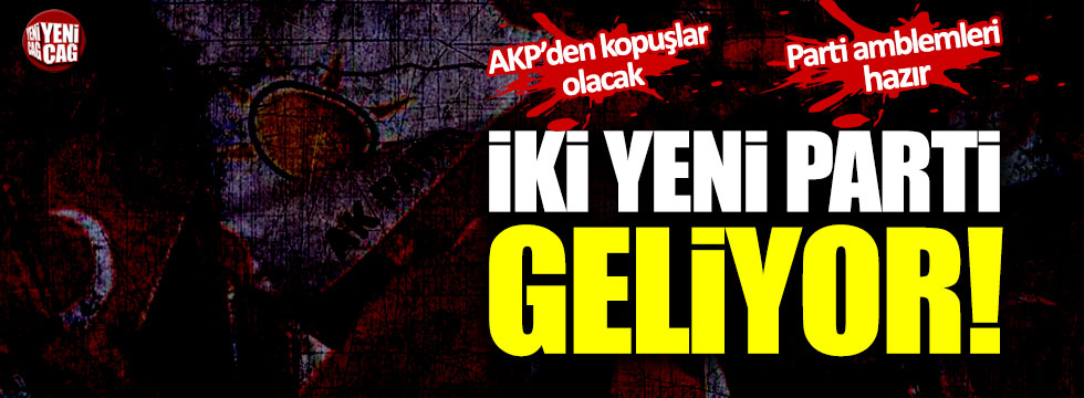 İki yeni parti geliyor: “AKP’den kopuşlar olacak. Parti amblemleri hazır”