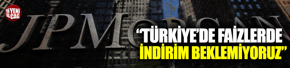 JP Morgan'dan Türkiye'ye faiz uyarısı