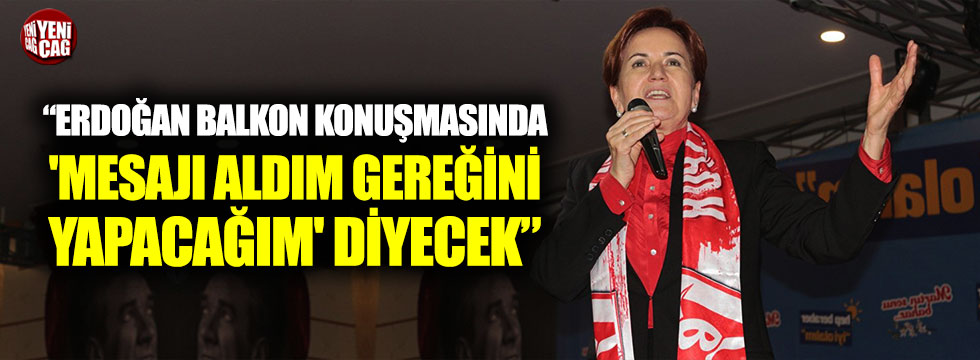 "Erdoğan balkon konuşmasında, 'Mesajı aldım, gereğini yapacağım' diyecek"