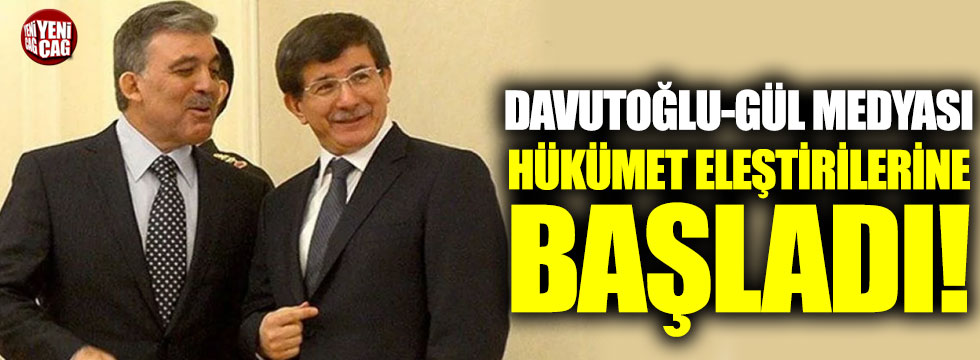 Davutoğlu-Gül medyası hükümet eleştirilerine başladı