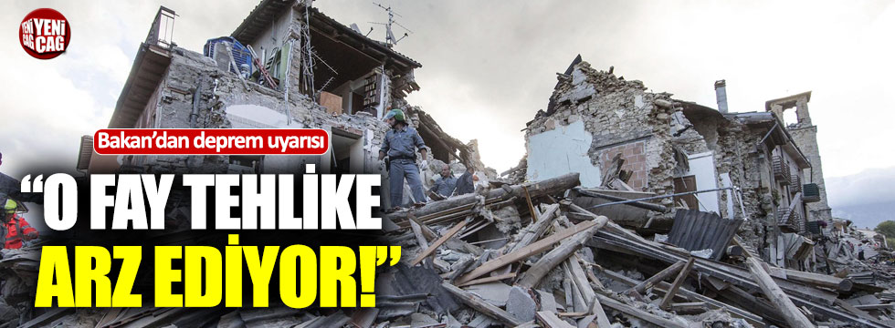 Bakan'dan deprem açıklaması: "Tehlike arz ediyor"