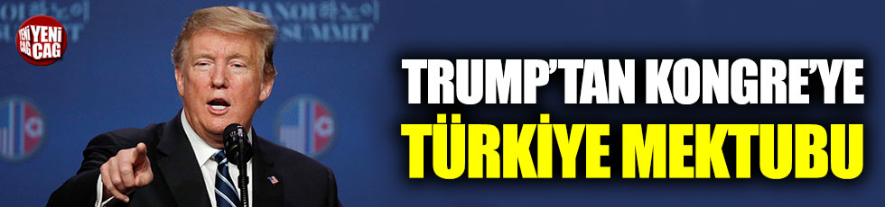Trump’tan Kongre’ye Türkiye mektubu