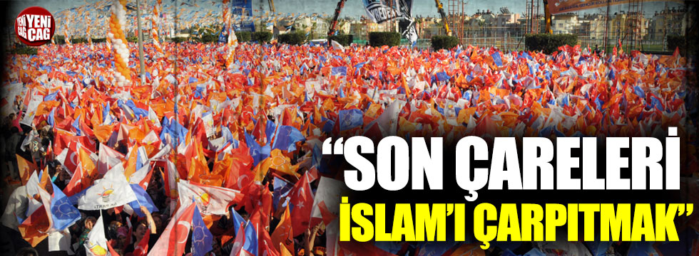Rıfat Serdaroğlu: “Son çareleri İslam’ı çarpıtmak”
