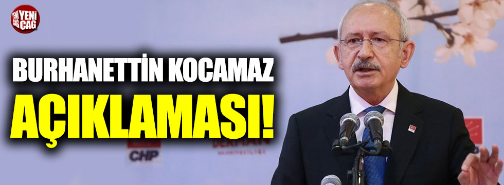 Kemal Kılıçdaroğlu'ndan Burhanettin Kocamaz açıklaması!