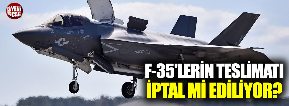 F-35'lerin teslimatı iptal mi ediliyor?