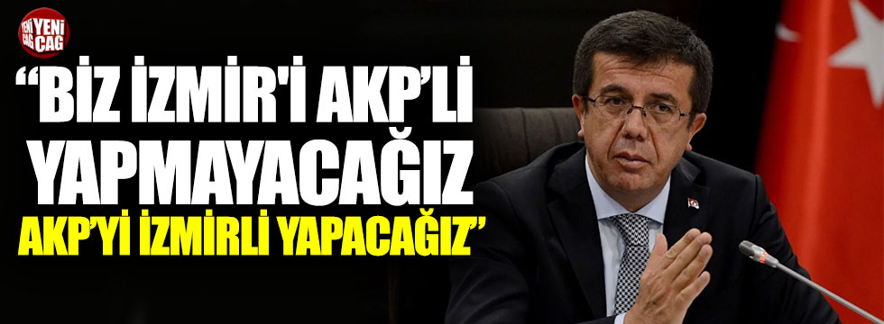 Nihat Zeybekci “Biz İzmir'i AKP'li yapmayacağız, AKP’yi İzmirli yapacağız”