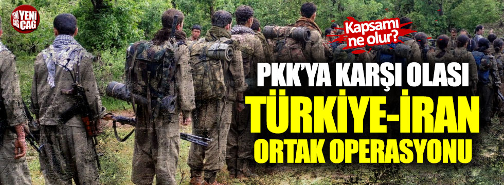 ‘PKK’ya karşı olası Türkiye-İran ortak operasyonu