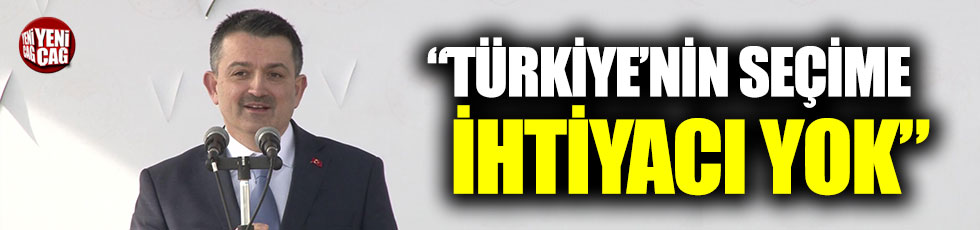 “Türkiye’nin seçime ihtiyacı yok”