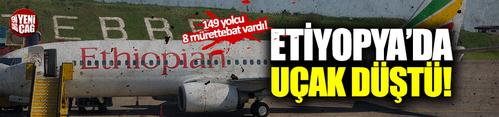 Etiyopya'da yolcu uçağı düştü!